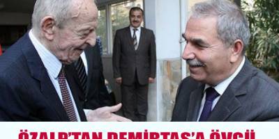 ÖZALP’TAN DEMİRTAŞ’A ÖVGÜ