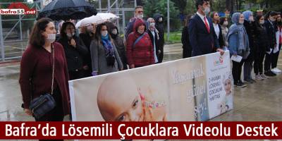 Bafra’da Lösemili Çocuklara Videolu Destek