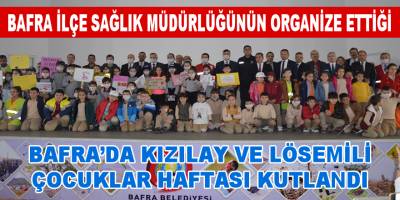 Bafra'da Kızılay ve Lösemili Çocuklar Haftası Kutlandı