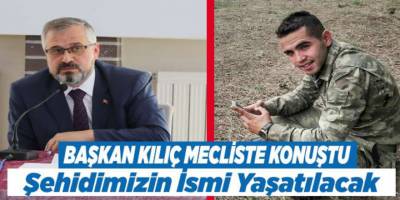 Başkan Kılıç, Şehidimizin İsmi Yaşatılacak