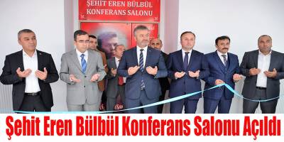 Şehit Eren Bülbül Konferans Salonu Açıldı