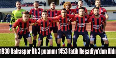 1930 Bafraspor İlk 3 puanını 1453 Fatih Reşadiye'den Aldı