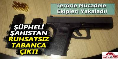 ŞÜPHELİ ŞAHISTAN RUHSATSIZ TABANCA ÇIKTI