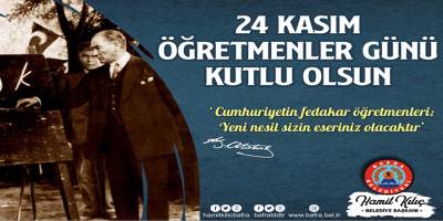 BAŞKAN KILIÇ’IN, 24 KASIM ÖĞRETMENLER GÜNÜ MESAJI