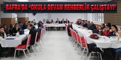 Bafra'da “Okula Devam Rehberlik Çalıştayı”