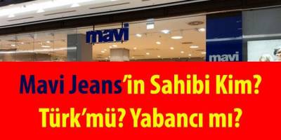 Mavi Jeans Kimin? İsmi Neden Mavi Jeans? Sahibi Yerli mi? Yabancı mı?