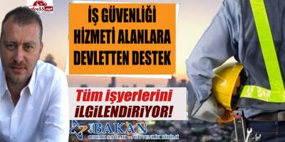 DEVLETTEN İŞVERENLERE İŞ SAĞLIĞI VE İŞ GÜVENLİĞİ İÇİN TEŞVİK!