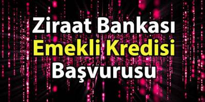 Ziraat Bankası Emekli Kredisi Başvurusu 2019