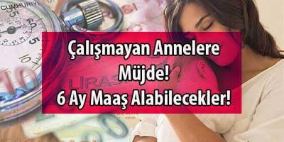 Çalışmayan Annelere Müjde