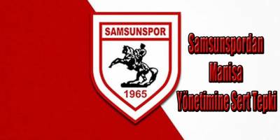 Samsun-spordan Manisa Yönetimine Sert Tepki