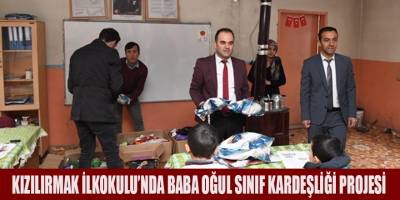 KIZILIRMAK İLKOKULU’NDA BABA OĞUL SINIF KARDEŞLİĞİ PROJESİ