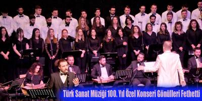 Türk Sanat Müziği 100. Yıl Özel Konseri Gönülleri Fethetti