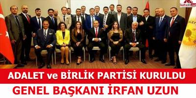 İrfan Uzun, Adalet Birlik Partisi’ni Kurdu