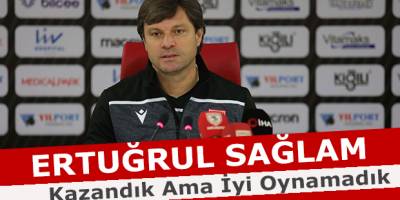 Kazandık Ama İyi Oynamadık