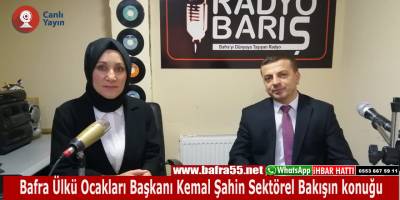 Bafra Ülkü Ocakları Başkanı Kemal Şahin Sektörel Bakışın konuğu