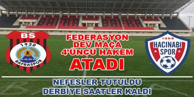 Federasyon Dev Maça 4'üncü Hakem Atadı