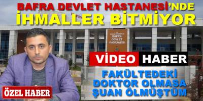 Yine İhmal Yine Bafra Devlet Hastanesi