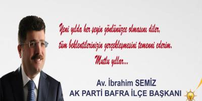 Ak Parti İlçe Başkanı Av.İbrahim Semiz’in Yeni Yıl Kutlama Mesajı
