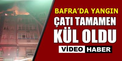 Bafra'da Evin Çatısı Kül Oldu