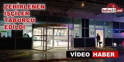 Zehirlenen 27 işçi taburcu edildi