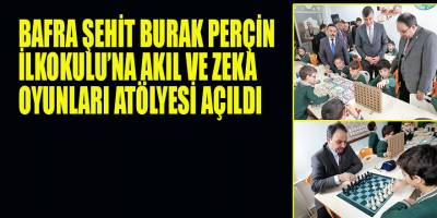 BAFRA ŞEHİT BURAK PERÇİN İLKOKULU’NA AKIL VE ZEKA OYUNLARI ATÖLYESİ AÇILDI