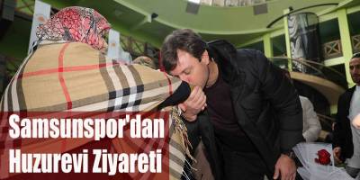 Samsunspor'dan Huzurevi Ziyareti
