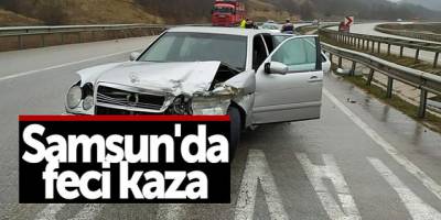 Samsun'da feci kaza