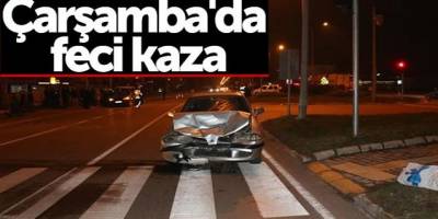 Çarşamba'da feci kaza