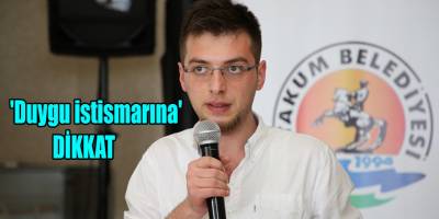 'Duygu istismarına' dikkat!