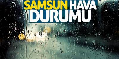 Samsun'da Hafta Sonu Hava Nasıl Olacak ?