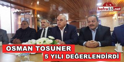Osman Tosuner : 5 Yılı Değerlendirdi