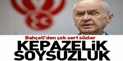 BAHÇELİ'DEN SERT SÖZLER