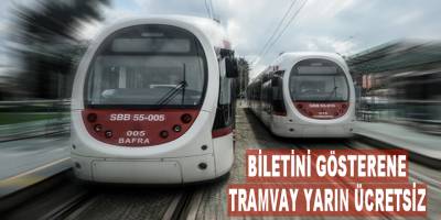 Biletini Gösteren, Tramvayı Ücretsiz Kullanacak