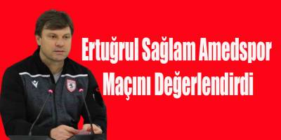 Ertuğrul Sağlam Amedspor Maçını Değerlendirdi
