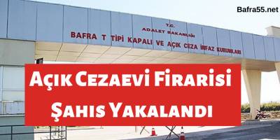 Açık Cezaevi Firarisi Şahıs Yakalandı