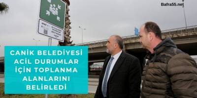 Canik Belediyesi acil durumlar için toplanma alanlarını belirledi