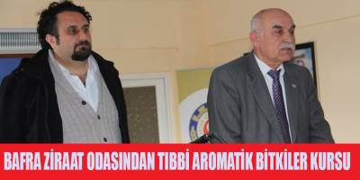 BAFRA ZİRAAT ODASINDAN TIBBİ AROMATİK BİTKİLER KURSU
