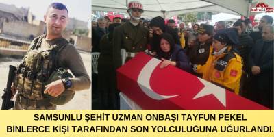 ŞEHİDİMİZİ BİNLERCE KİŞİ UĞURLADI..
