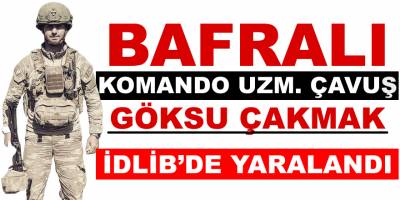 Bafralı Komando Uzm. Çavuş Göksu Çakmak İdlib'de Yaralandı
