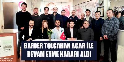BAFDER TOLGAHAN ACAR İLE DEVAM ETME KARARI ALDI