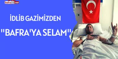 Yaralı Askerden Bafra'ya Selam