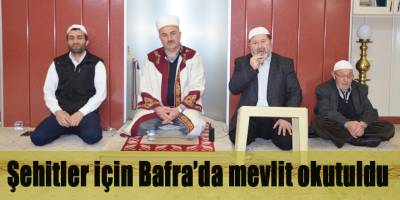 Şehitler için Bafra’da mevlit okutuldu