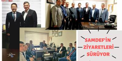 SAMDEF'İN ZİYARETLERİ SÜRÜYOR