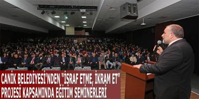 Canik'te "İsraf Etme, İkram Et" Projesi Kapsamında Eğitim Seminerleri