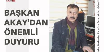 Başkan Akay'dan Önemli Duyuru!