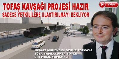 Tofaş Kavşağı Projesi Hazır
