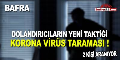 Bafra'da Virüs Dolandırıcıları Aranıyor