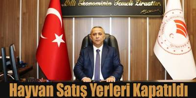 Hayvan Satış Yerleri Kapatıldı