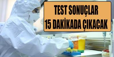 TEST SONUÇLARI 15 DAKİKADA ÇIKACAK