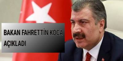 BAKAN FAHRETTİN KOCA AÇIKLADI